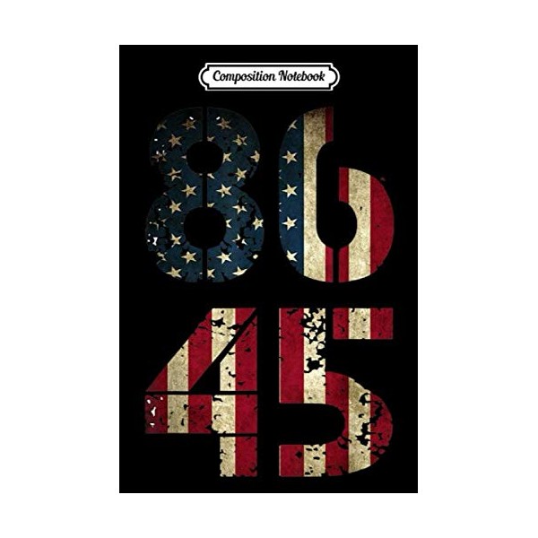 Composition Notebook: Distressed 8645 AntiTrump American Flag Men Women T