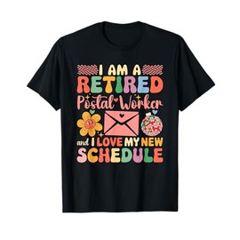 A Retired Postal Worker And Love New Schedule Retirement T-Shirt