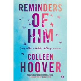 Reminders of Him. Czastka ciebie, ktora znam