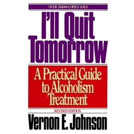 I'll Quit Tomorrow: A Practical Guide to Alcoholism Treatment