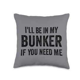 Doomsday Prepper Survivalist Gifts I'll Be In My Bunker Doomsday Prepper Homesteader Throw Pillow, 16x16, Multicolor