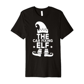 The Car Fixing Elf Funny Family Holiday Matching Christmas Premium T-Shirt