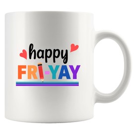 Happy Fri-Yay Teacher Gifts from Students Co-Teachers Friday Weekend Educators Professors Funny Novelty Drinkware Ceramic Mug 11 oz White