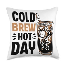 Cold Brew Hot Day Cold Brew Coffee Quote Iced Coffee Latte Throw Pillow