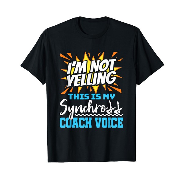 Synchronized Swimming I'm Not Yelling Synchro Coach Voice T-Shirt