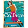 Tate: Project Collage: 50 Projects to Spark Your Creativity