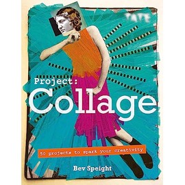 Tate: Project Collage: 50 Projects to Spark Your Creativity