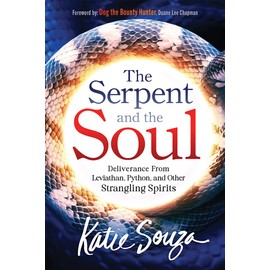 The Serpent and the Soul: Deliverance From Leviathan, Python, and Other Strangling Spirits