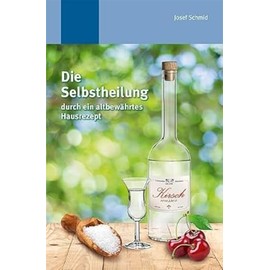 Die Selbstheilung durch ein altbewährtes Hausrezept: Durch altbewährtes Hausrezept