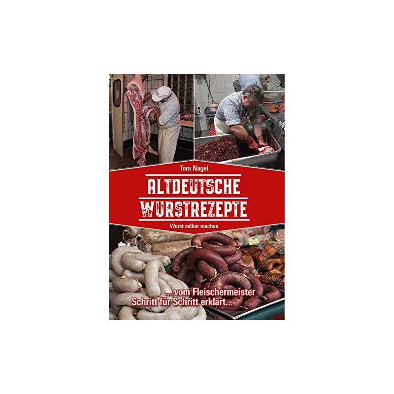 Altdeutsche Wurstrezepte: Wurst selber machen