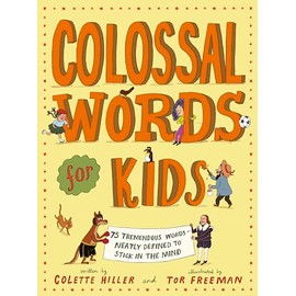 Colossal Words for Kids: 75 Tremendous Words: Neatly Defined to Stick in the Mind
