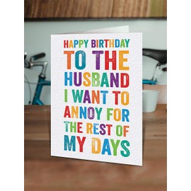Brainbox Candy - Funny Husband Birthday Cards - 'Husband I Want to Annoy for The Rest of My Days' - Perfect Birthday Card for Husband with A Sense of Humour