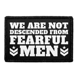 We are Not Descended from Fearful Men