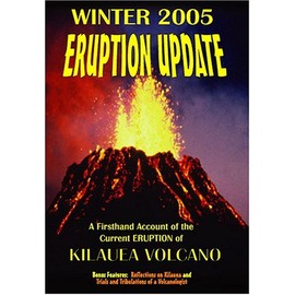 2005 Eruption Update: A Firsthand Account of the Current Eruption of Kilauea Volcano