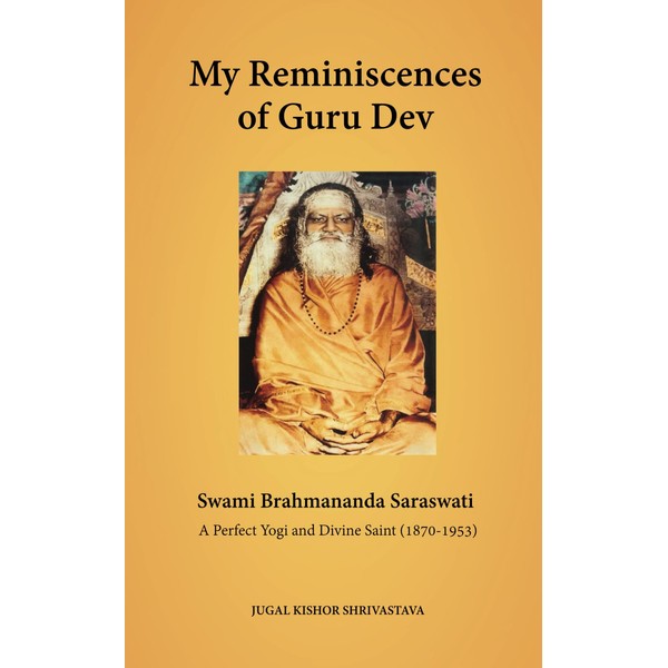 My Reminiscences of Guru Dev, Swami Brahmananda Saraswati: A Perfect