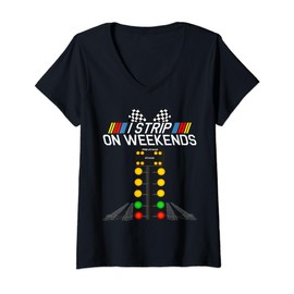 Womens I Strip On Weekends Fathers Day Drag Racing Track Gift Idea V-Neck T-Shirt