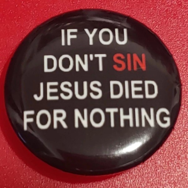 1 Inch Black If You Don't Sin Jesus Died For