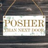 Pixie's Gifts: 'Posher Than Next Door' Hanging Wooden Plaque -