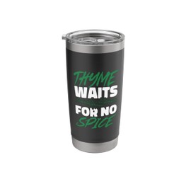 Thyme Waits For No Spice Gardening Mint Basil Oregano Plant Stainless Steel Insulated Tumbler