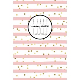 So Many Choices: Women's Golf Logbook with Note Pages: Score Card Tracker with Notes Pages for Logging and Improving Golf Game for Beginners, ... Score; Gifts for Her Women, Girls, Golfers
