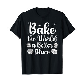 Best Baking Design For Men Women Pastry Chef Baker Baking T-Shirt