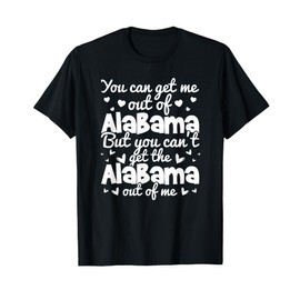 Bama Love You Can'T Get The Alabama Out Of Me T-Shirt