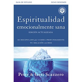 Espiritualidad emocionalmente sana - Guía de estudio: Es imposible tener madurez espiritual si somos inmaduros emocionalmente