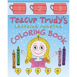 Teacup Trudy Learning Numbers Coloring Book: A Children's Coloring Book