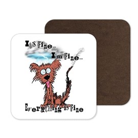 Coaster Dog Its Fine I'm Fine Everything is fine joke Gift Work Office Dining Tea coffe (1)