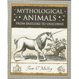Mythological Animals: from Basilisks to Unicorns (Wooden Books)