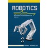 Robotics: Engineering the Future: Innovations and Developments in Robotics