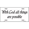 With God All Things Are Possible License Plate