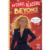 Trailblazers: Beyoncé: Queen of the Spotlight