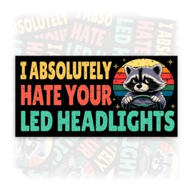 I Absolutely Hate Your LED Headlights | Bumper Sticker or Car Magnet | Vintage Raccoon Magnetic Bumper Sticker for Trucks Cars [7.5x3.75]