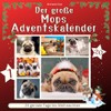 Der grosse Mops-Adventskalender: 24 geniale Tage bis Weihnachten