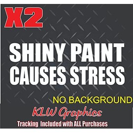 Shiny Paint Causes Stress Decal Sticker Turbo Diesel Truck 7.3 6.6 Rust Funny JDM Shitbox