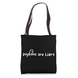 Pigeons Are Liars Tote Bag