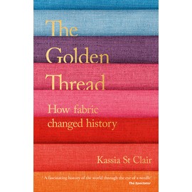 The Golden Thread: How Fabric Changed History