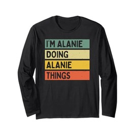 I'm Alanie Doing Alanie Things Lustiges personalisiertes Zitat Langarmshirt