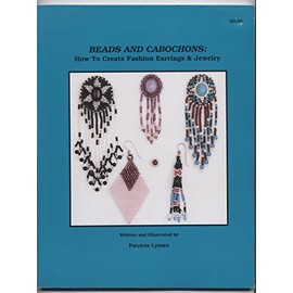 Beads and Cabochons: How to Create Fashion Earrings and Jewelry