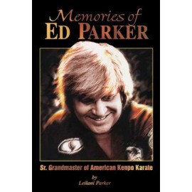 Memories Of Ed Parker: Sr  Grandmaster Of American Kenpo Karate