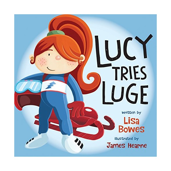 Lucy Tries Luge (Lucy Tries Sports)