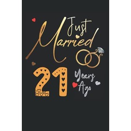 Just Married 21 Years Ago: Funny 21st couple wedding anniversary gift for both, her and him, lined Notebook, 100 pages, 6 in x 9 in (15.2 x 22.9 cm)