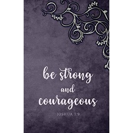 Be Strong and Courageous Joshua 1:9: Inspirational Bible Verse Journal | Christian Gifts for Women, Teen Girls and Students | Inspirational Journal ... write in for Women) | Compact size 5.5 x 8.5