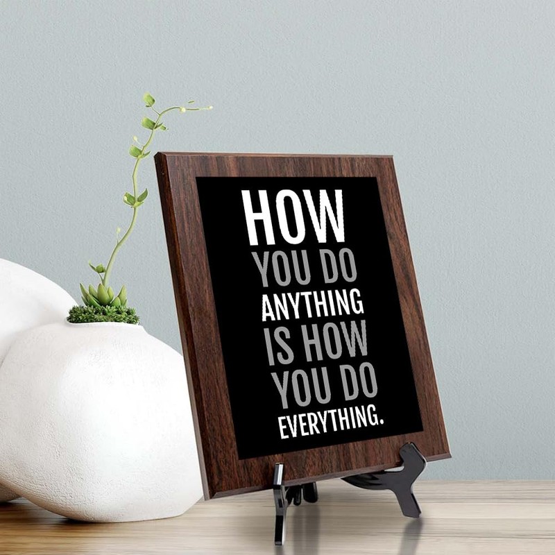 How You Do Anything Is How You Do Everything., Wooden