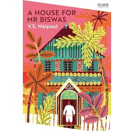 A House for Mr Biswas: V.S. Naipaul (Picador Collection)