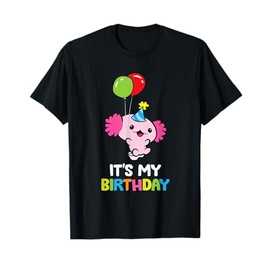 Axolotl Birthday Its My Birthday Axolotl T-Shirt