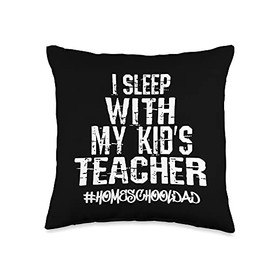 I Sleep With My Kids Teacher Funny Homeschool Dad Husband Throw Pillow, 16x16, Multicolor
