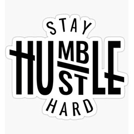 Stay Humble Hustle Hard - Pack of 3 Stickers - Auto, Wall, Laptop, Cell, Truck Sticker for Windows, Cars, Trucks