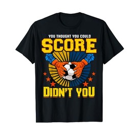 Funny Soccer Goalie Goalkeeper Futbol Football Keeper T-Shirt